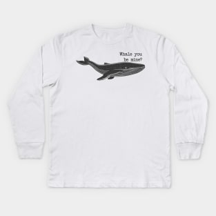 Whale you be mine? Kids Long Sleeve T-Shirt